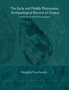 The Early and Middle Pleistocene Archaeological Record of Greece: Current Status and Future Prospects