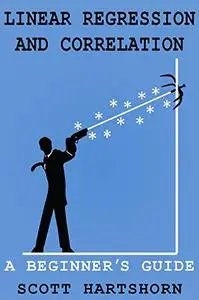 Linear Regression And Correlation: A Beginner's Guide