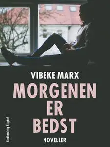 «Morgenen er bedst» by Vibeke Marx