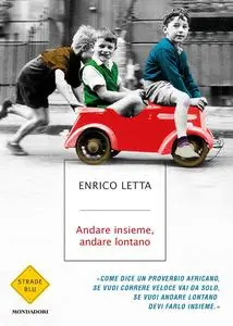 Andare insieme, andare lontano - Enrico Letta