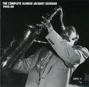 The Complete Illinois Jacquet Sessions 1945-50 [Mosaic - 4 CDs]