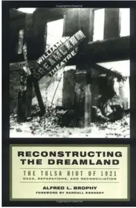 Reconstructing the Dreamland: The Tulsa Riot of 1921: Race, Reparations, and Reconciliation [Repost]