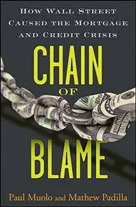 Chain of Blame: How Wall Street Caused the Mortgage and Credit Crisis (Repost)