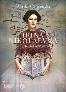 Paola Capriolo - Irina Nikolaevna o l'arte del romanzo