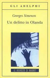 Georges Simenon - Un delitto in Olanda