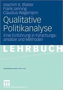 Qualitative Politikanalyse: Eine Einführung in Forschungsansätze und Methoden (Repost)