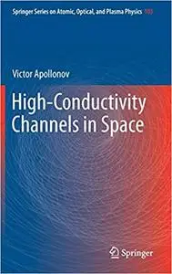 High-Conductivity Channels in Space (Repost)