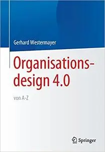 Organisationsdesign 4.0 von A-Z