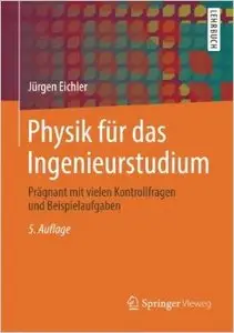 Physik für das Ingenieurstudium: Prägnant mit vielen Kontrollfragen und Beispielaufgaben, Auflage: 5