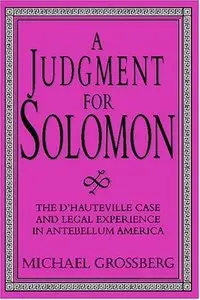 A Judgment for Solomon: The d'Hauteville Case and Legal Experience in Antebellum America (Repost)