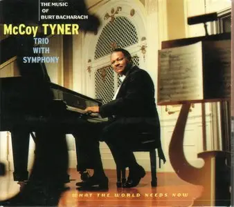 McCoy Tyner Trio with Symphony - What the World Needs Now: The Music of Burt Bacharach (1997) {REPOST}