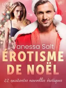 «Érotisme de Noël : 22 excitantes nouvelles érotiques» by Amanda Backman, E.M. Beijer, Emma Silver, My Lemon, Peter West