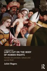 Law's Cut on the Body of Human Rights: Female Circumcision, Torture and Sacred Flesh (repost)