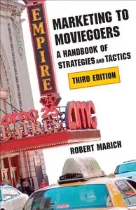 Marketing to Moviegoers: A Handbook of Strategies and Tactics, Third Edition