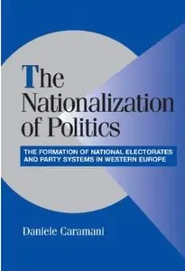 The Nationalization of Politics: The Formation of National Electorates and Party Systems in Western Europe [Repost]