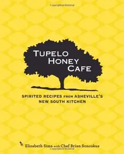 Tupelo Honey Cafe: Spirited Recipes from Asheville's New South Kitchen [Repost]