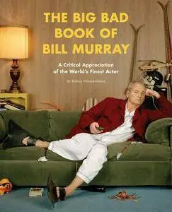 The Big Bad Book of Bill Murray: A Monumental Study of the World's Greatest Actor (Repost)