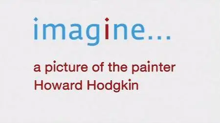 BBC Imagine - A Picture of the Painter Howard Hodgkin (2006)