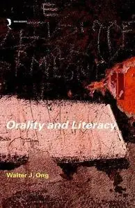 Orality and Literacy: The Technologizing of the Word