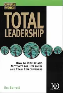 Total Leadership (Kogan Page Professional Paperback Series) (repost)