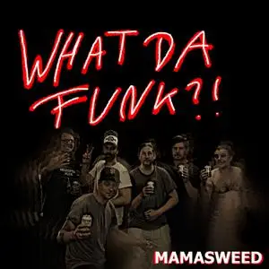 MAMASWEED - What da Funk (2022/2023) [Official Digital Download]