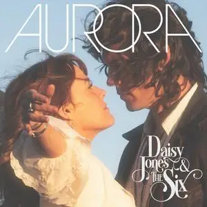 Daisy Jones & The Six - AURORA (2023) [Official Digital Download]