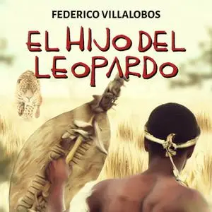 «El hijo del Leopardo» by Federico Villalobos