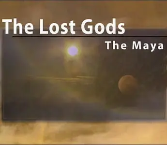 The Lost Gods: The Maya / Гибель богов. Майа (2005)