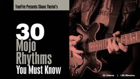 TrueFire - 30 Mojo Rhythms You Must Know with Shane Theriot (2016)