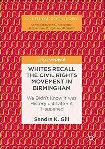 Whites Recall the Civil Rights Movement in Birmingham: We Didn’t Know it was History until after it Happened