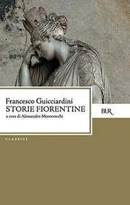 Francesco Guicciardini, "Storie fiorentine dal 1378 al 1509"