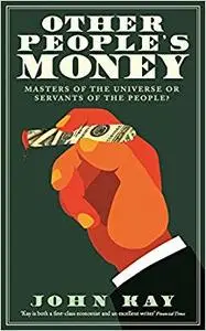 Other People's Money: Masters of the Universe or Servants of the People?