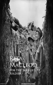 «For the Sake of the Soldier» by Rita Macleod