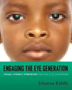 Engaging the Eye Generation: Visual Literacy Strategies for the K-5 Classroom (repost)