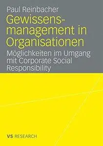 Gewissensmanagement in Organisationen: Möglichkeiten im Umgang mit Corporate Social Responsibility (Repost)