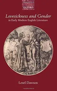Lovesickness and Gender in Early Modern English Literature