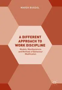 A Different Approach to Work Discipline: Models, Manifestations and Methods of Behaviour Modification