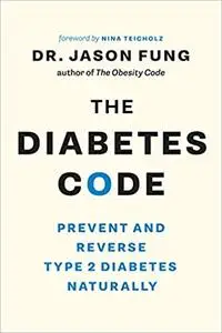 The Diabetes Code: Prevent and Reverse Type 2 Diabetes Naturally