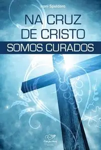 «Na cruz de Cristo somos curados» by Ironi Spuldaro