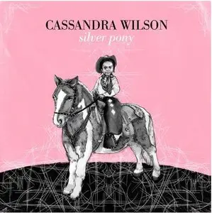 Cassandra Wilson - Silver Pony (2010) [FLAC]