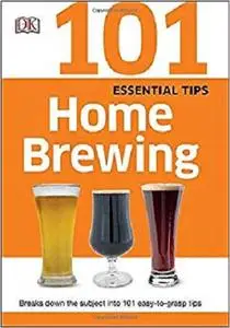 101 Essential Tips Home Brewing 101 Essential Tips Home Brewing