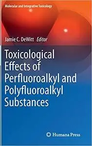 Toxicological Effects of Perfluoroalkyl and Polyfluoroalkyl Substances