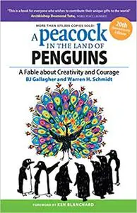 A Peacock in the Land of Penguins: A Fable about Creativity and Courage, 4th Edition