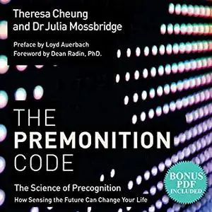 The Premonition Code: The Science of Precognition: How Sensing the Future Can Change Your Life [Audiobook]