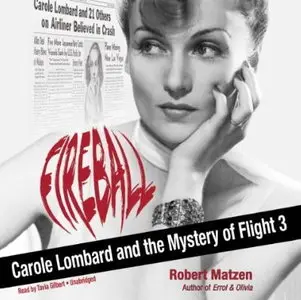 Fireball: Carole Lombard and the Mystery of Flight 3 [Audiobook]