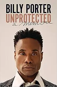 Unprotected: A Memoir