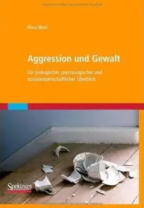 Aggression und Gewalt: Ein biologischer, psychologischer und sozialwissenschaftlicher Überblick [Repost]