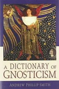 A Dictionary of Gnosticism