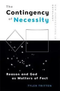 The Contingency of Necessity: Reason and God as Matters of Fact