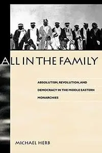 All in the Family: Absolutism, Revolution and Democratic Prospects in the Middle Eastern Monarchies